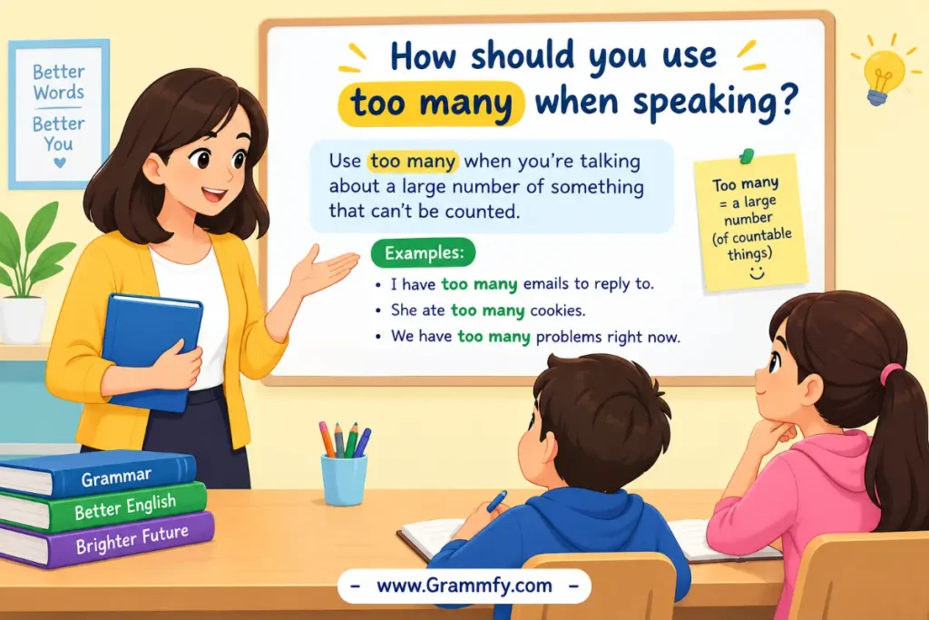 How should you use too many when speaking?